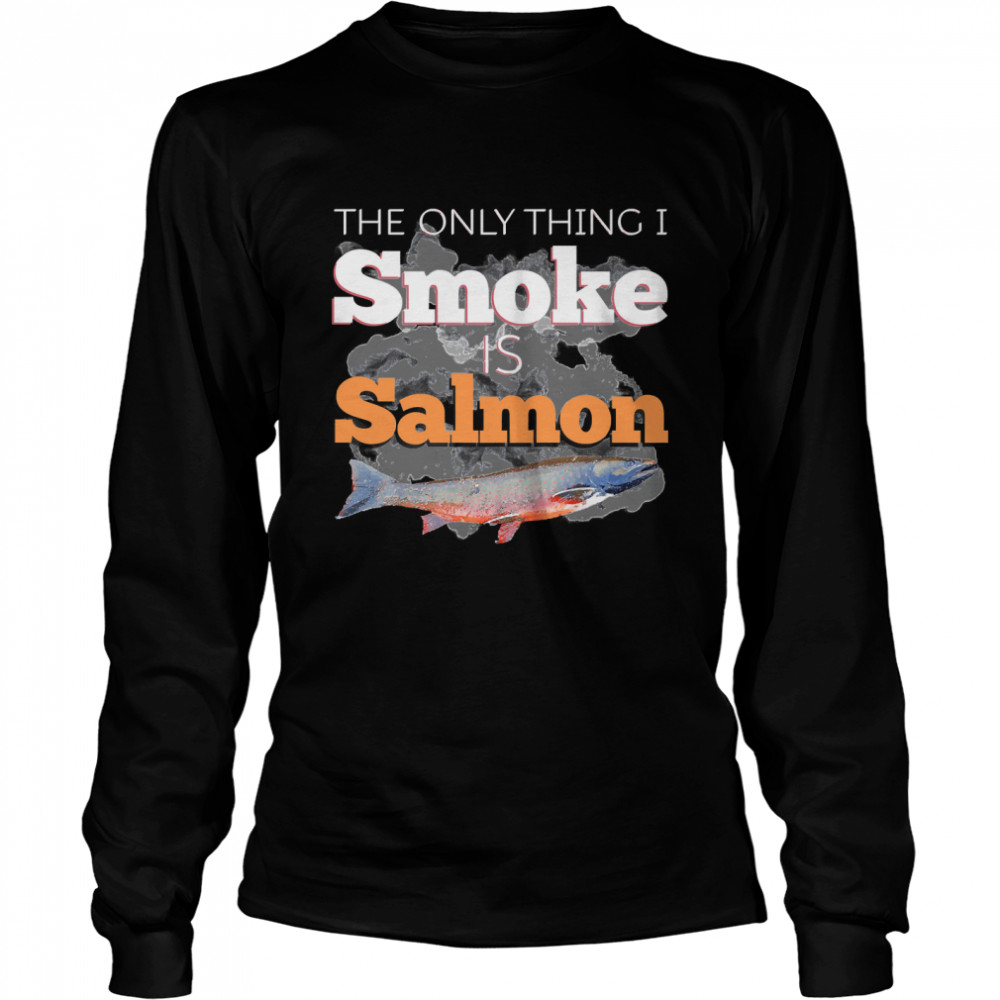 The Only Thing I Smoke Is Salmon, MILF Classic T- Long Sleeved T-shirt