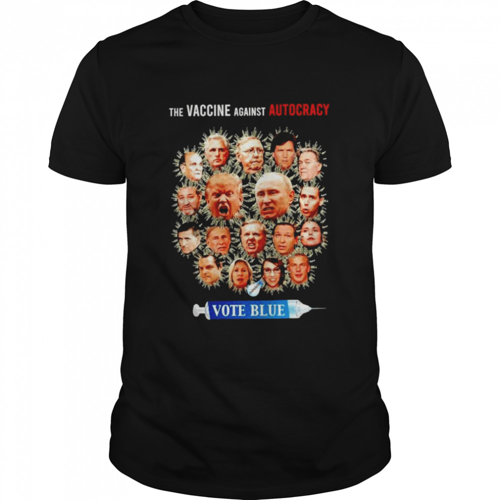 The vaccine against autocracy vote blue shirt Classic Men's T-shirt