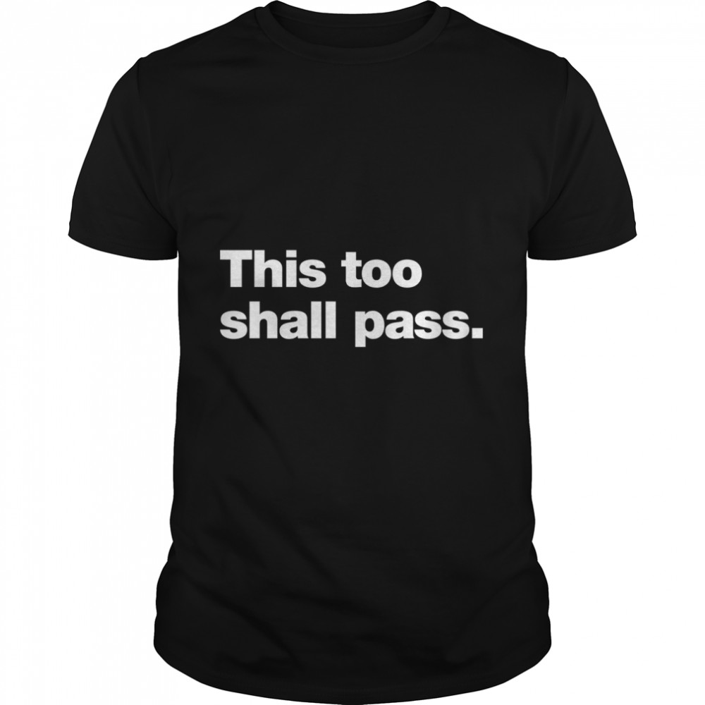 This too shall pass Classic T- Classic Men's T-shirt
