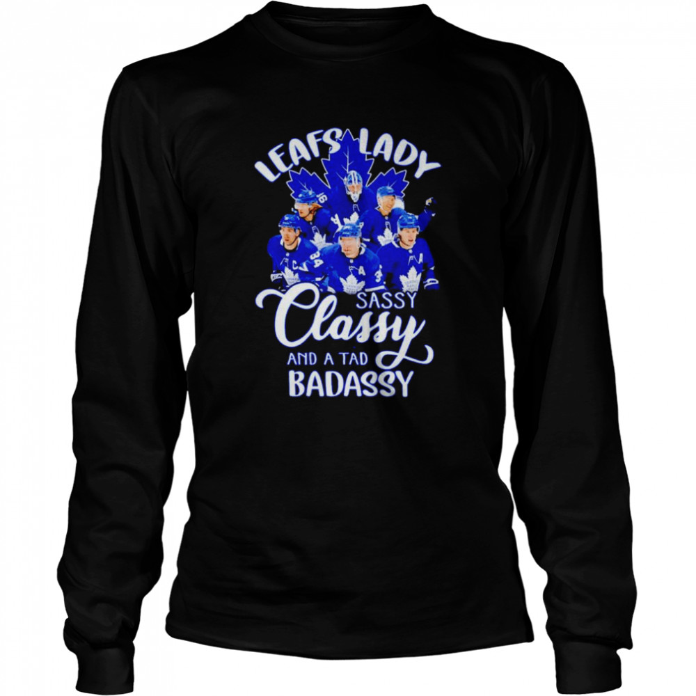 Toronto Maple Leafs lady sassy classy and a tad badassy shirt Long Sleeved T-shirt