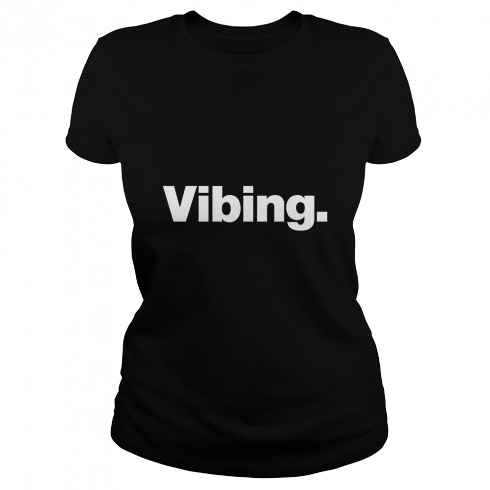 Vibing. Classic T- Classic Women's T-shirt