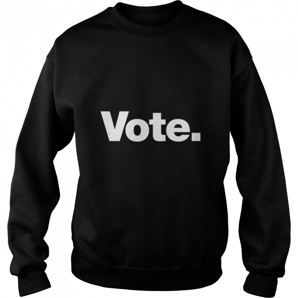 Vote. Classic T- Unisex Sweatshirt