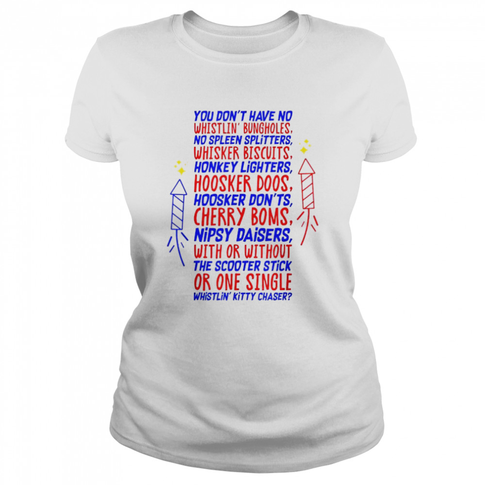 You don’t have no whistling bungholes 2022 shirt Classic Women's T-shirt