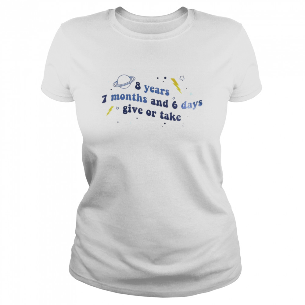 8 years 7 months and 6 days give or take shirt Classic Women's T-shirt