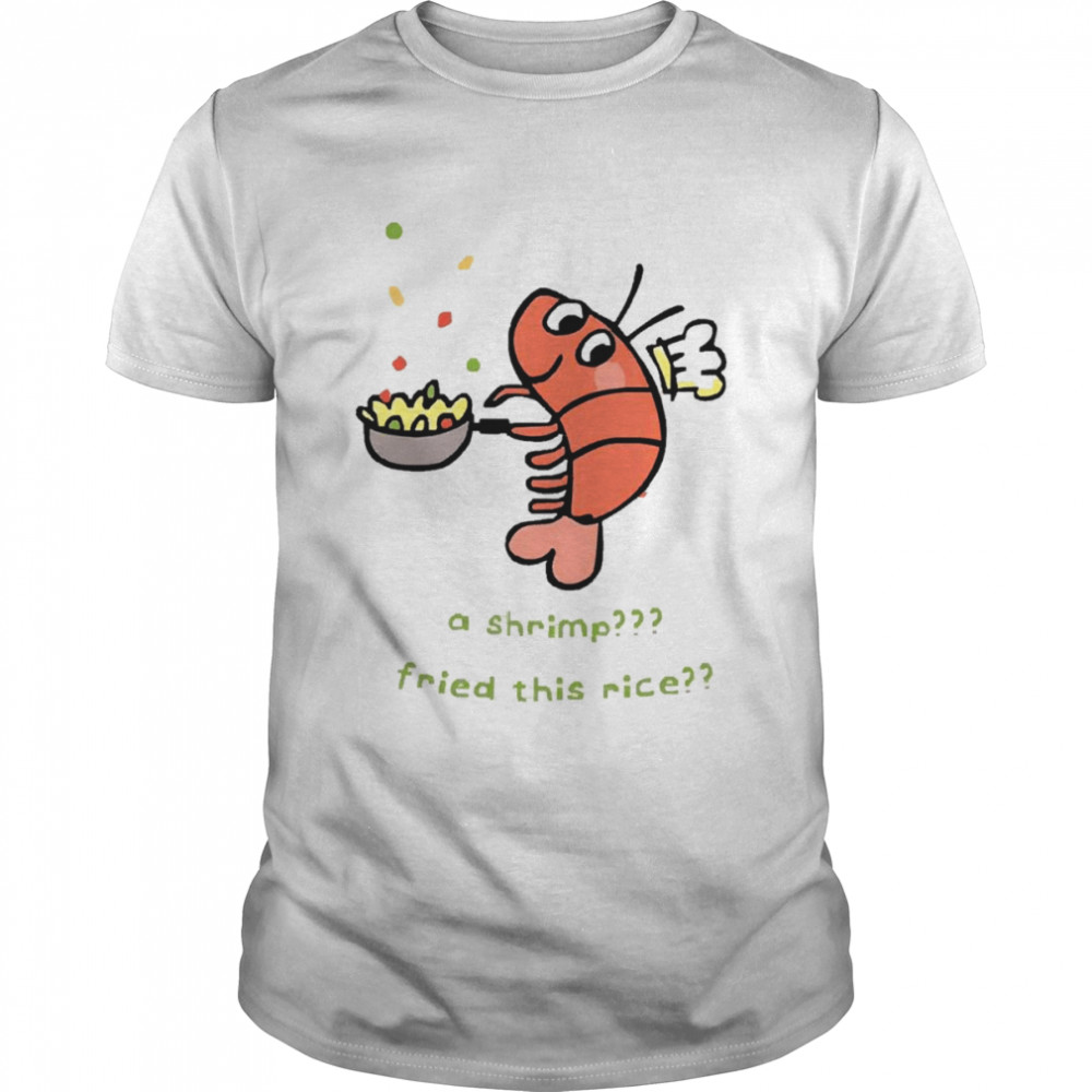 A Shrimp Fried This Rice shirt Classic Men's T-shirt