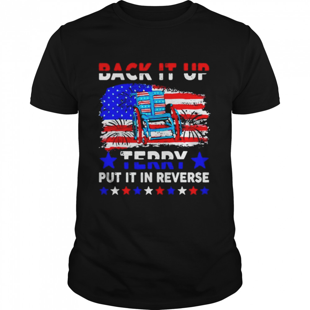 Back It Up Terry Put It In Reverse Us Flag Fireworks Shirt