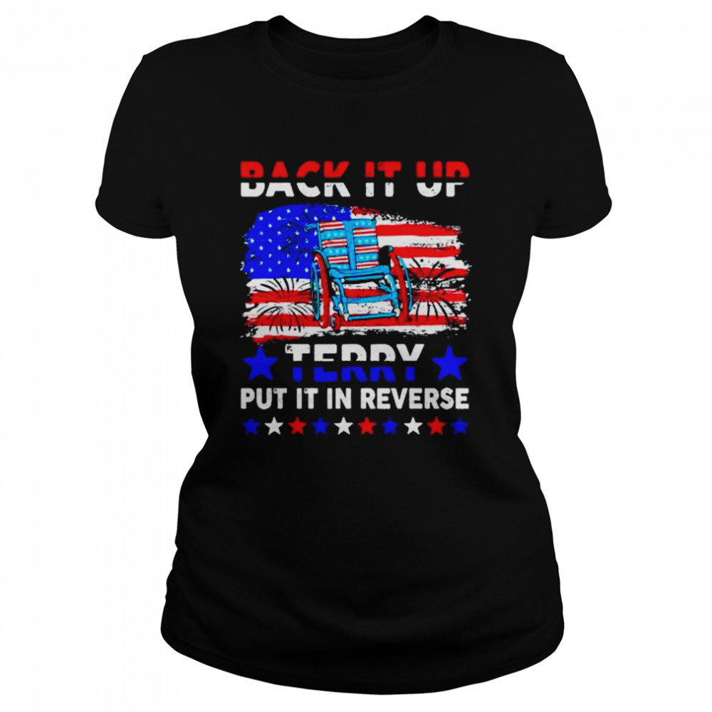 Back it up terry put it in reverse US flag fireworks shirt Classic Women's T-shirt