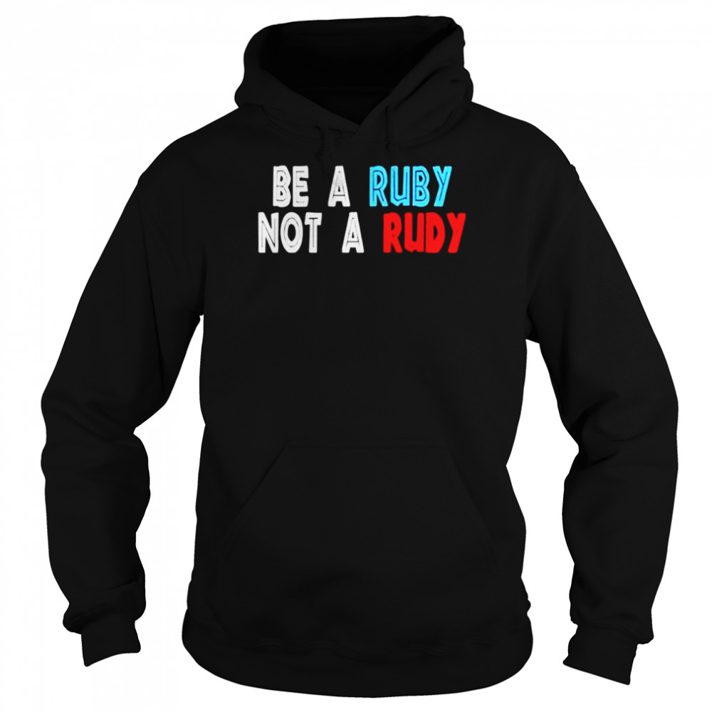 Be A Ruby Not Rudy  Unisex Hoodie