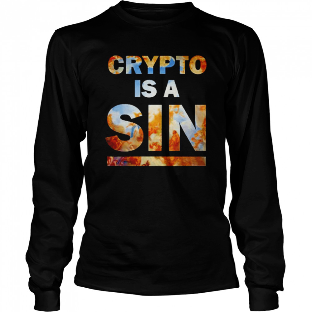 Crypto Is A Sin shirt Long Sleeved T-shirt