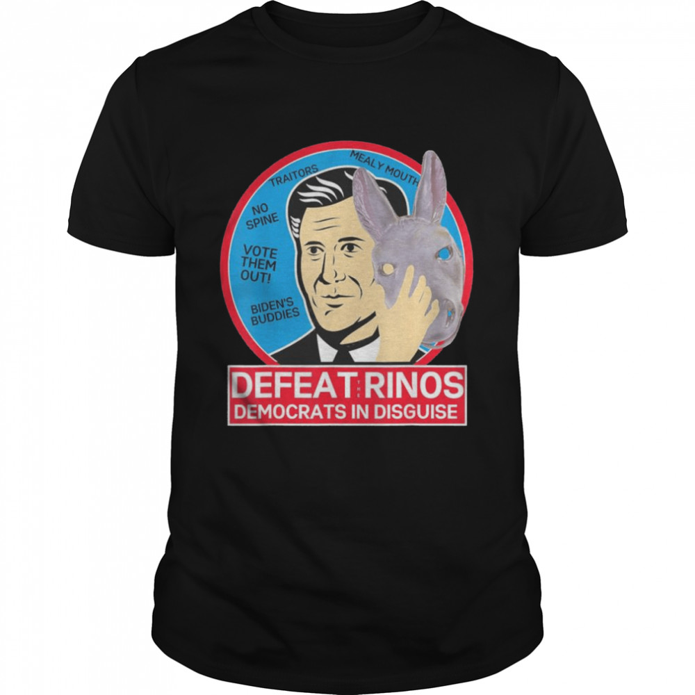 Defeat The Rinos Democrats In Disguise Anti Biden Political Shirt