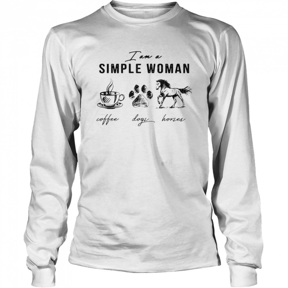 I am simple woman coffee dogs horses shirt Long Sleeved T-shirt
