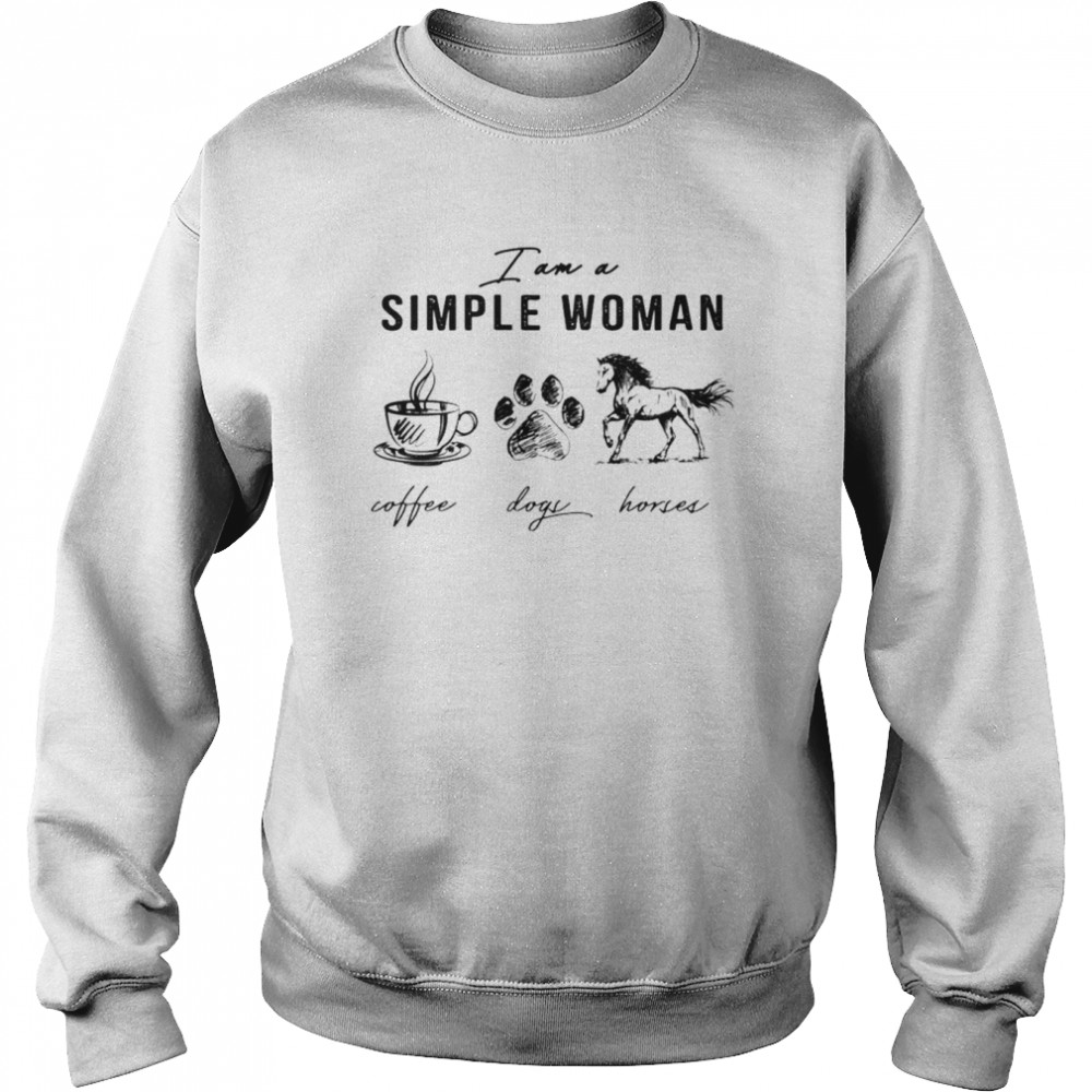 I am simple woman coffee dogs horses shirt Unisex Sweatshirt