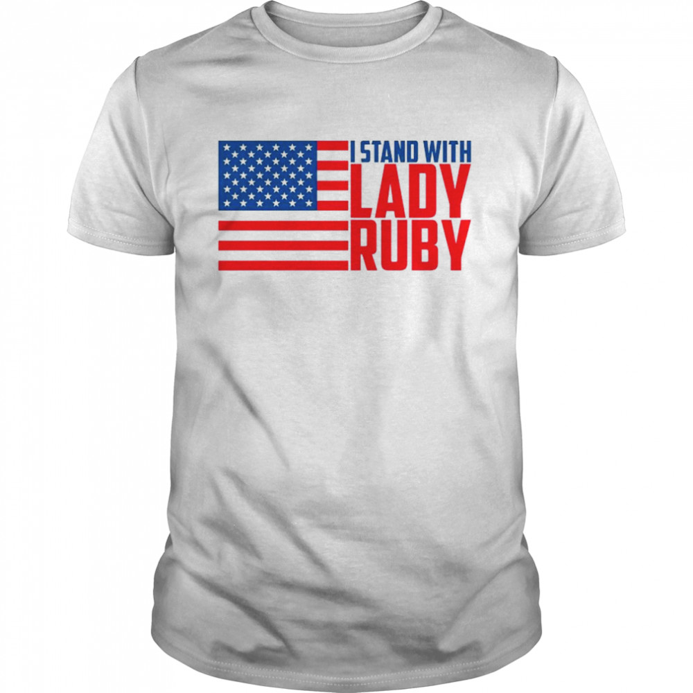 I Stand With Lady Ruby American flag shirt