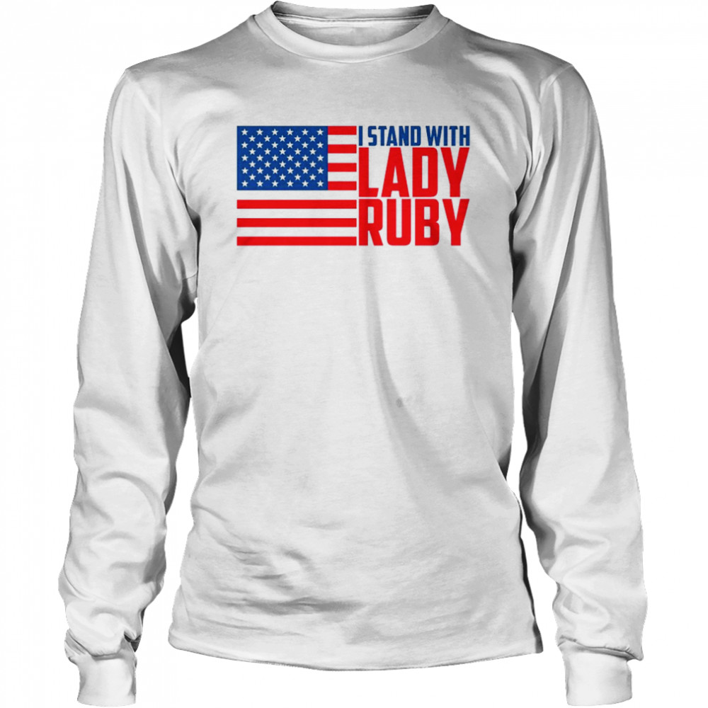 I Stand With Lady Ruby American flag shirt Long Sleeved T-shirt