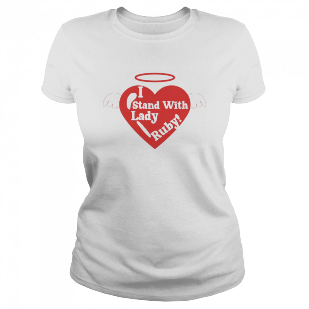 I stand with Love Lady Ruby shirt Classic Women's T-shirt