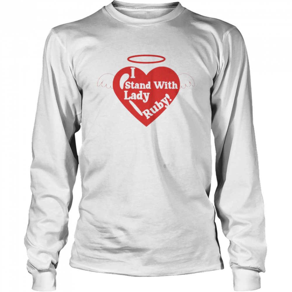 I stand with Love Lady Ruby shirt Long Sleeved T-shirt