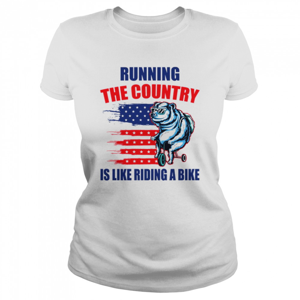 Joe Biden Humorous Quote Running The Country Is Like Riding A Bike shirt Classic Women's T-shirt