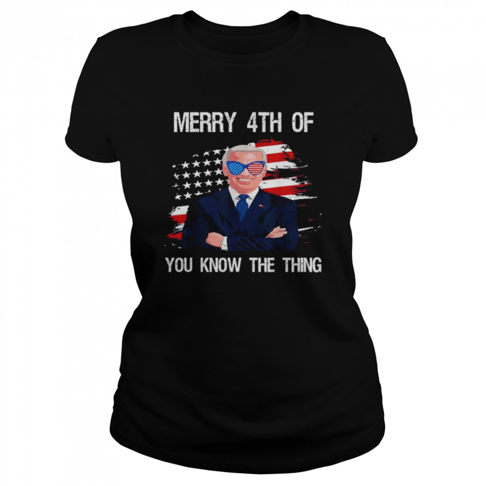 Joe biden merry 4th of father’s day you know the thing shirt Classic Women's T-shirt