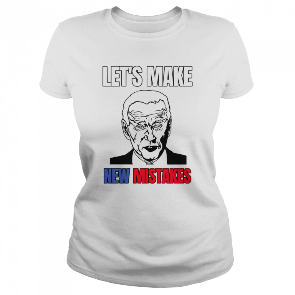 Lets Make New Mistakes Design Anti Biden shirt Classic Women's T-shirt