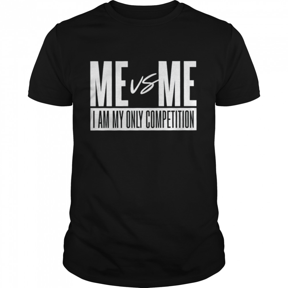 Me Vs Me I am my only competition shirt Classic Men's T-shirt