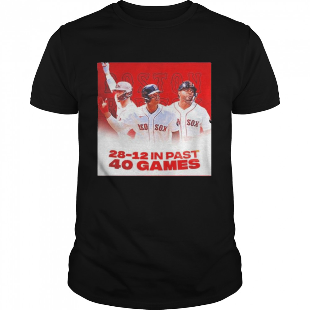 Mlb boston red sox 28-12 in past 40 games shirt