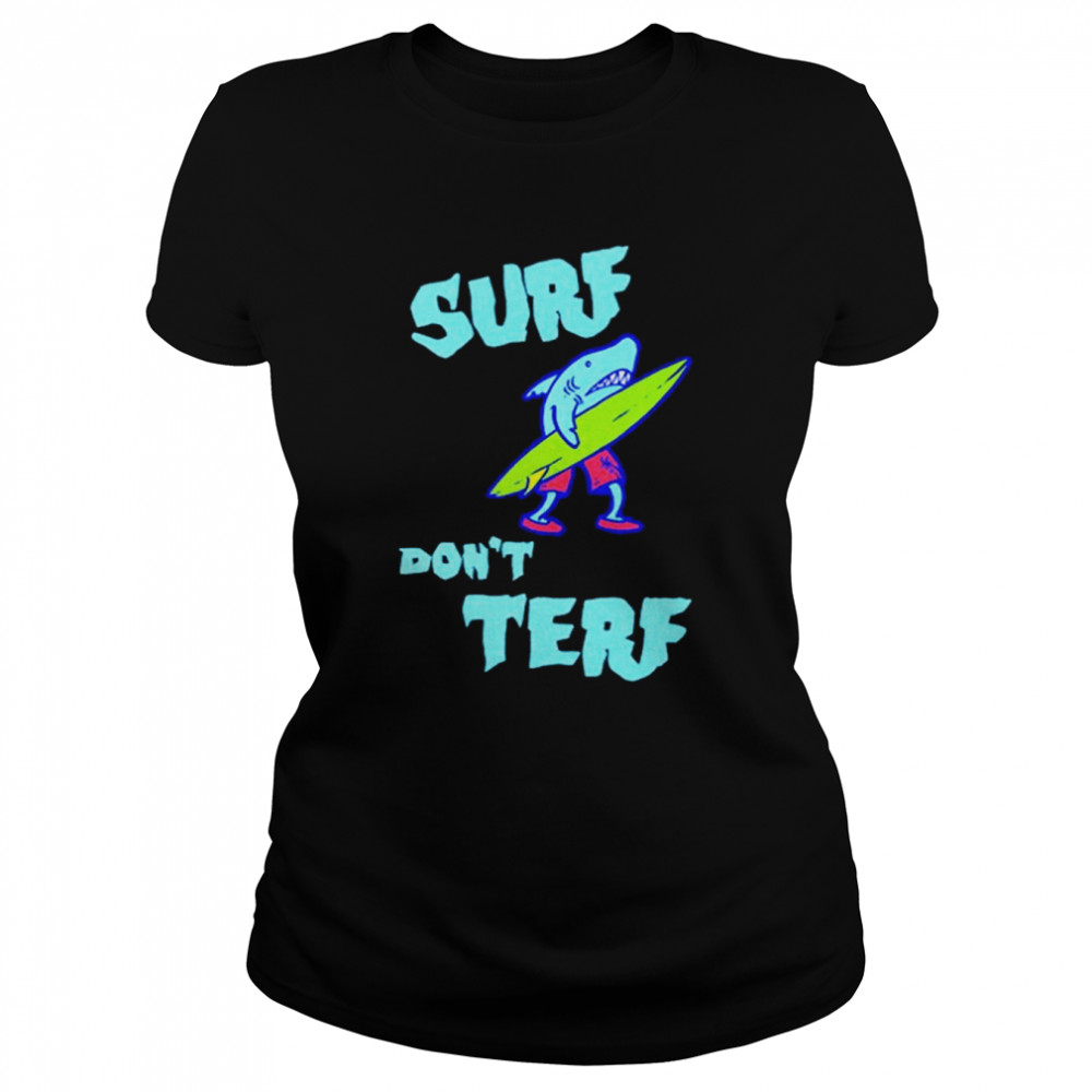 Shark Surf Don’t Terf shirt Classic Women's T-shirt