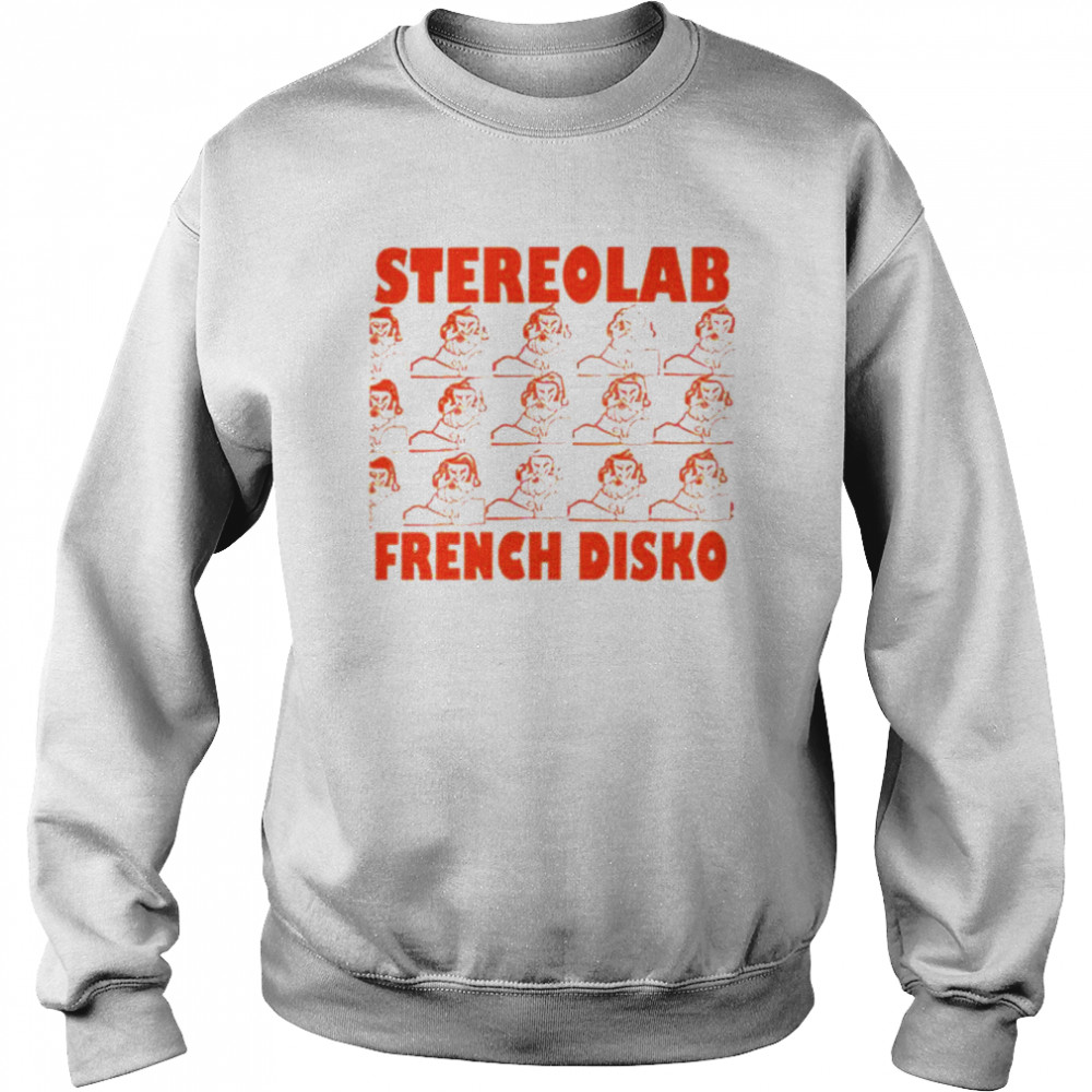 Stereolab French Disko shirt Unisex Sweatshirt