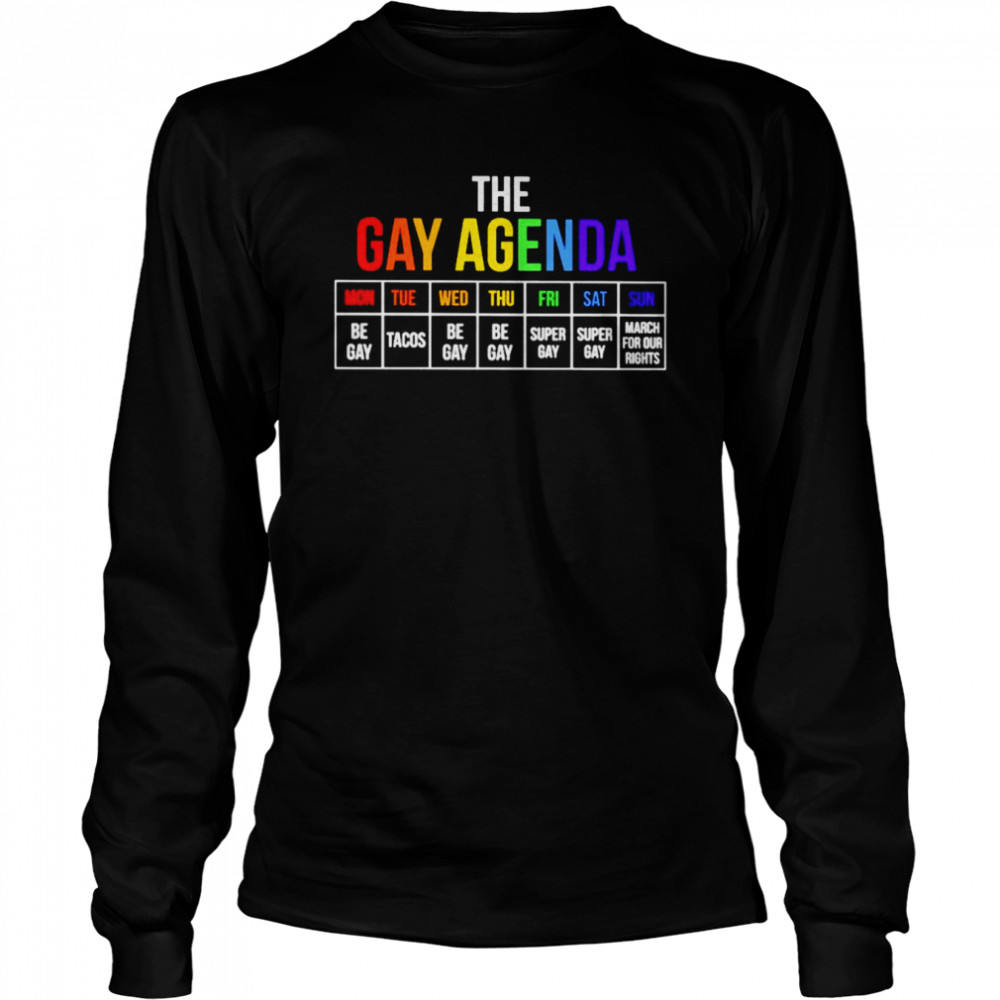 The gay agenda shirt Long Sleeved T-shirt