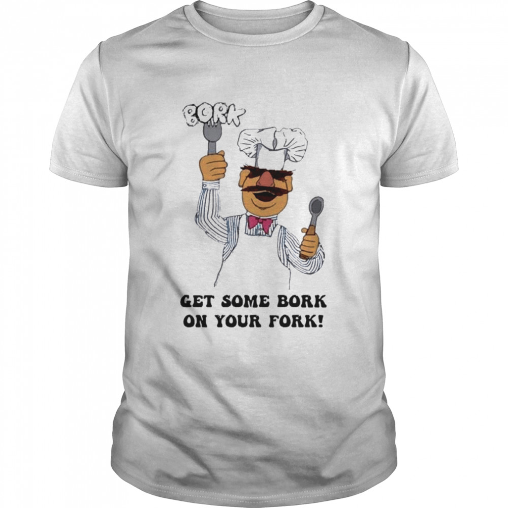 Vert Der Ferk Get Some Bork On Your Fork Shirt