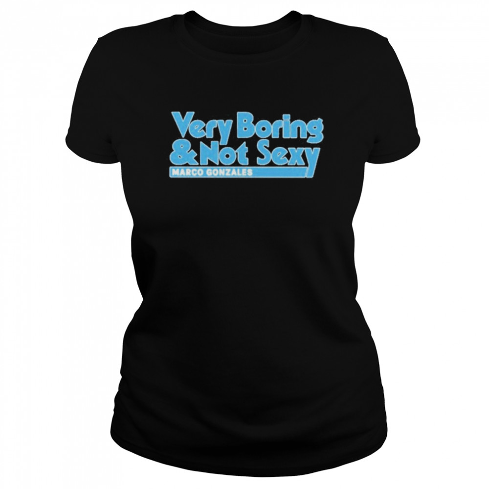 Very Boring And Not Sexy Marco Gonzales Seattle T- Classic Women's T-shirt