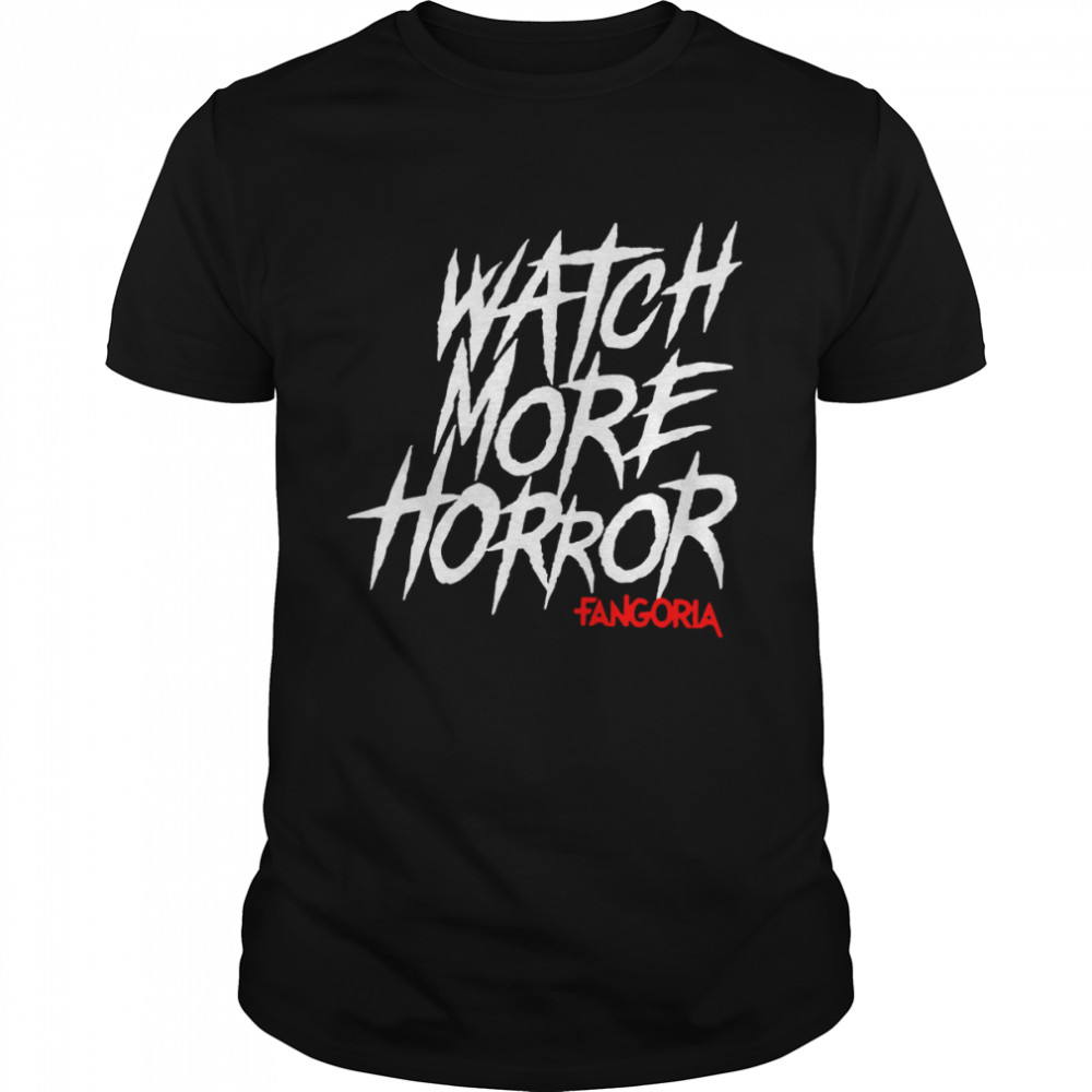 Watch More Horror Fangoria 2022 T-Shirt