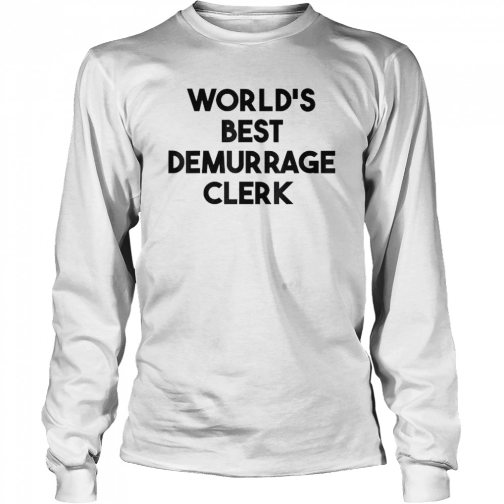 World’s best demurrage clerk shirt Long Sleeved T-shirt