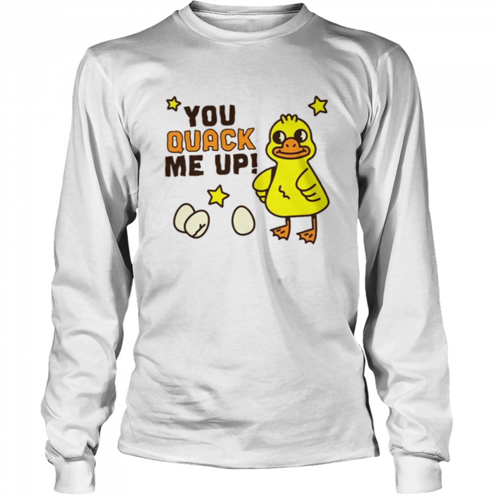 You quack me up animal lovers duck shirt Long Sleeved T-shirt