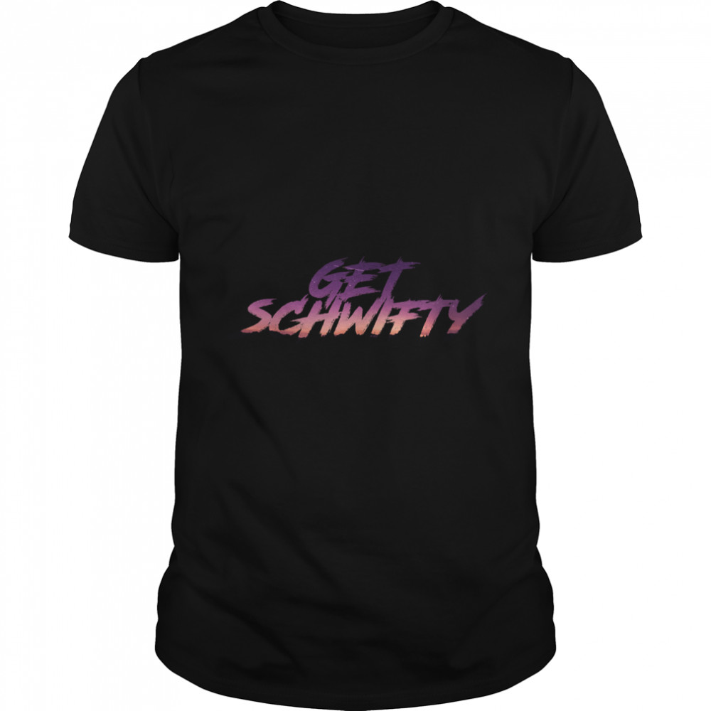 2022 Get Schwifty Classic T- Classic Men's T-shirt