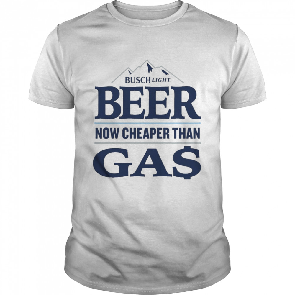 Busch Light Beer Now Cheaper Than Gas  Classic Men's T-shirt