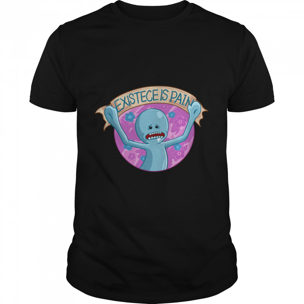 Existence Is Pain Mr Meeseeks Classic T-Shirt