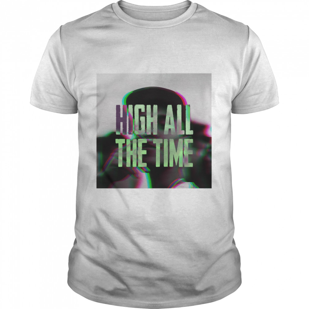 High All The Time - Trippy Man Smoking Weed Classic T-Shirt