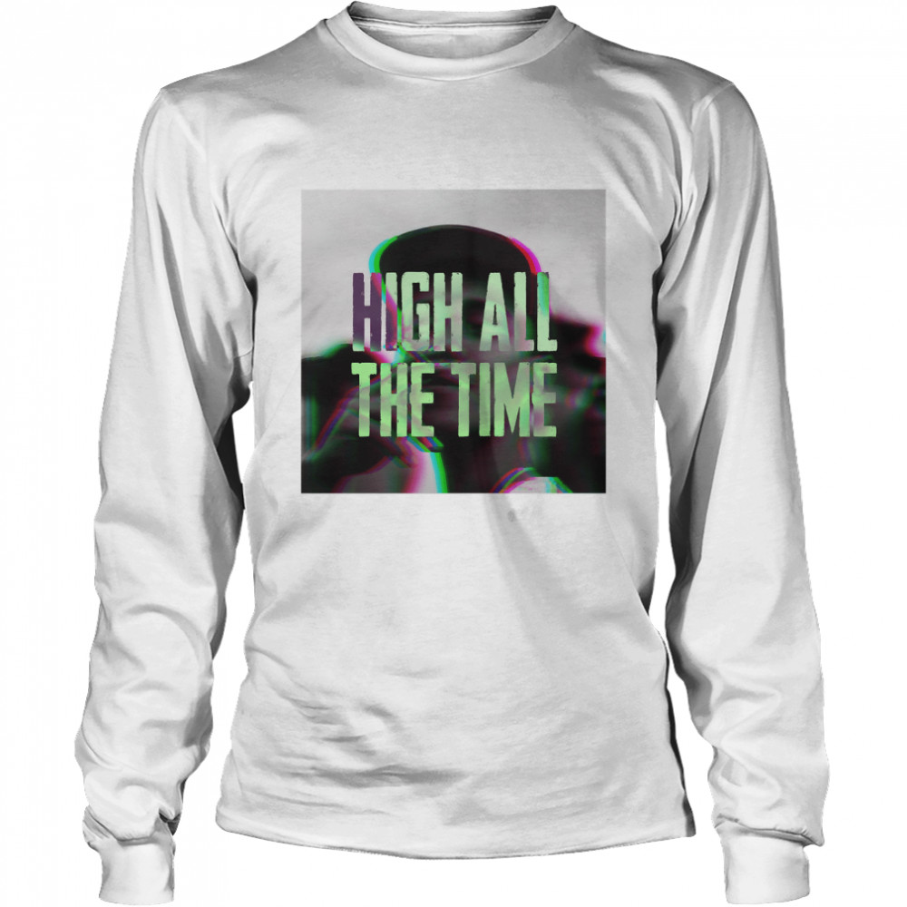 High All The Time - Trippy Man Smoking Weed Classic T-Shirt 2 High All The Time - Trippy Man Smoking Weed Classic T- Long Sleeved T-shirt