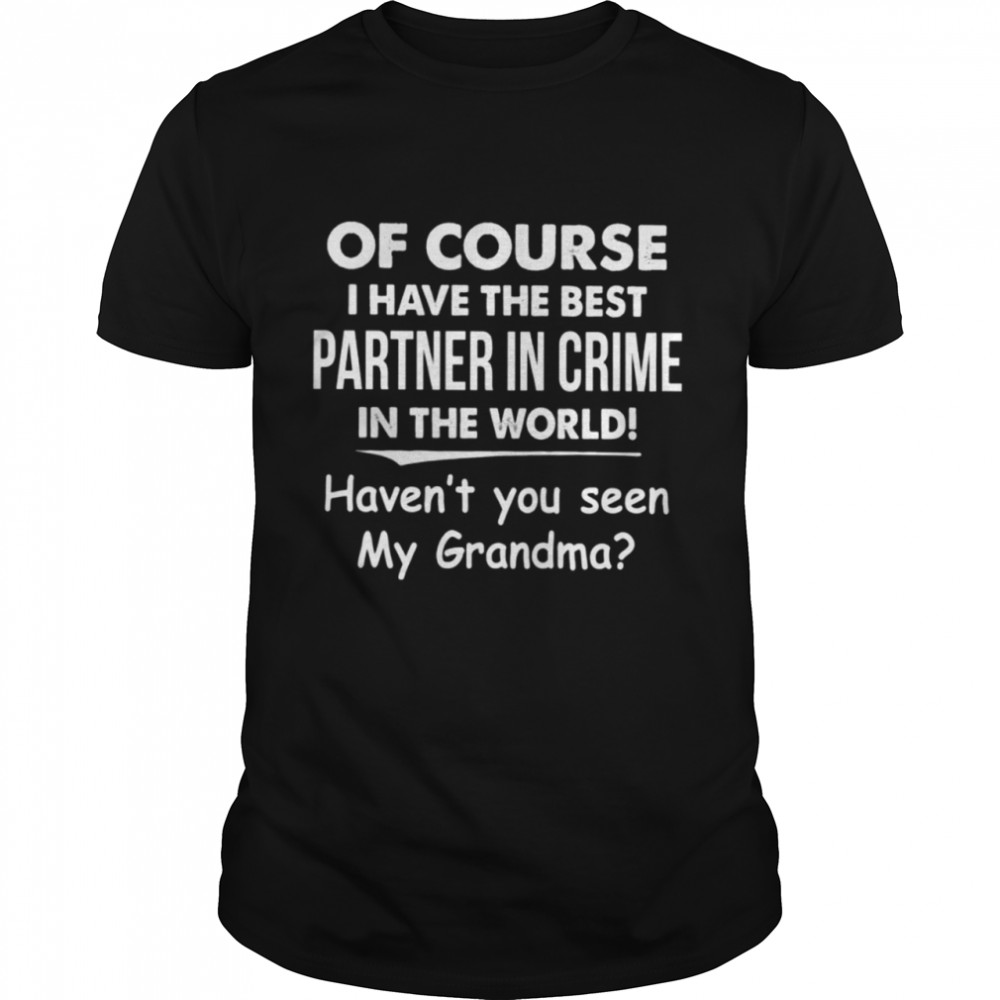 I Have The Best Partner In Crime In The World - Best Gift For Grandson shirt