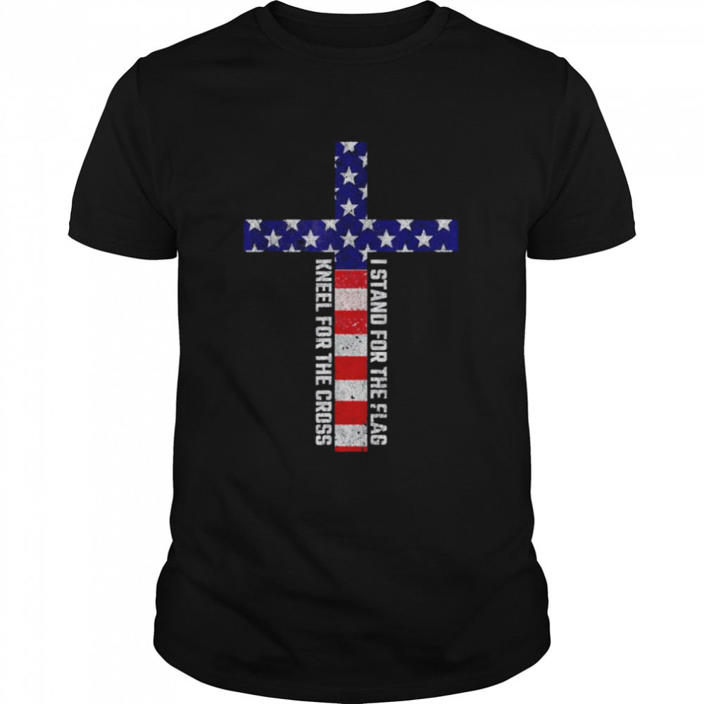 I stand for the flag and kneel for the cross 4th of july shirt