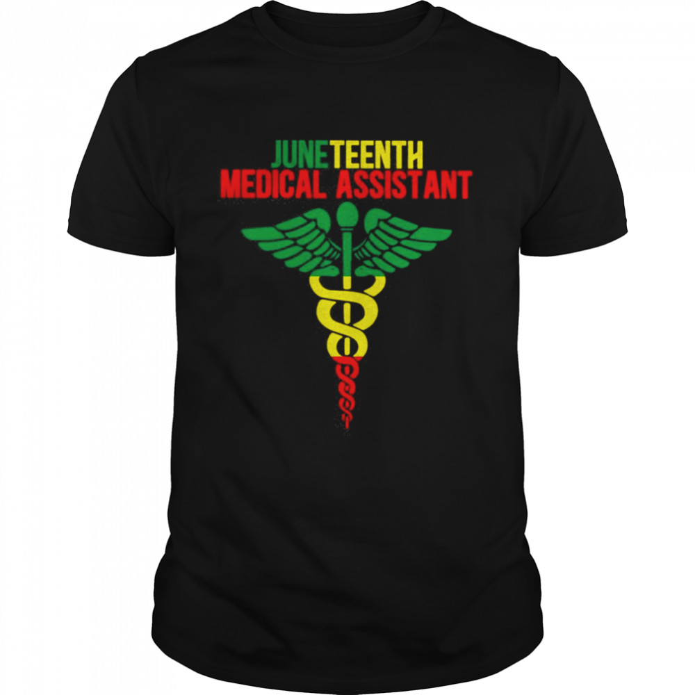 Juneteenth Medical Assistant Shirt