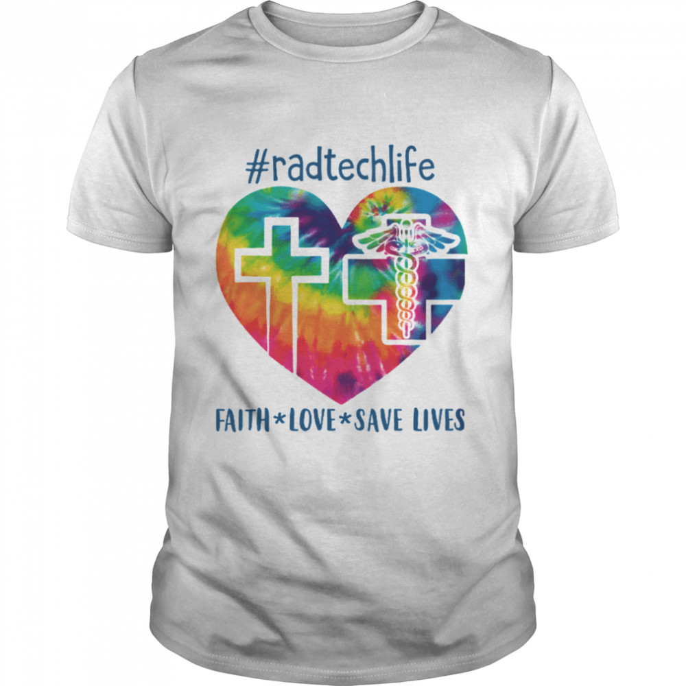 Radtechlife faith love save lives shirt