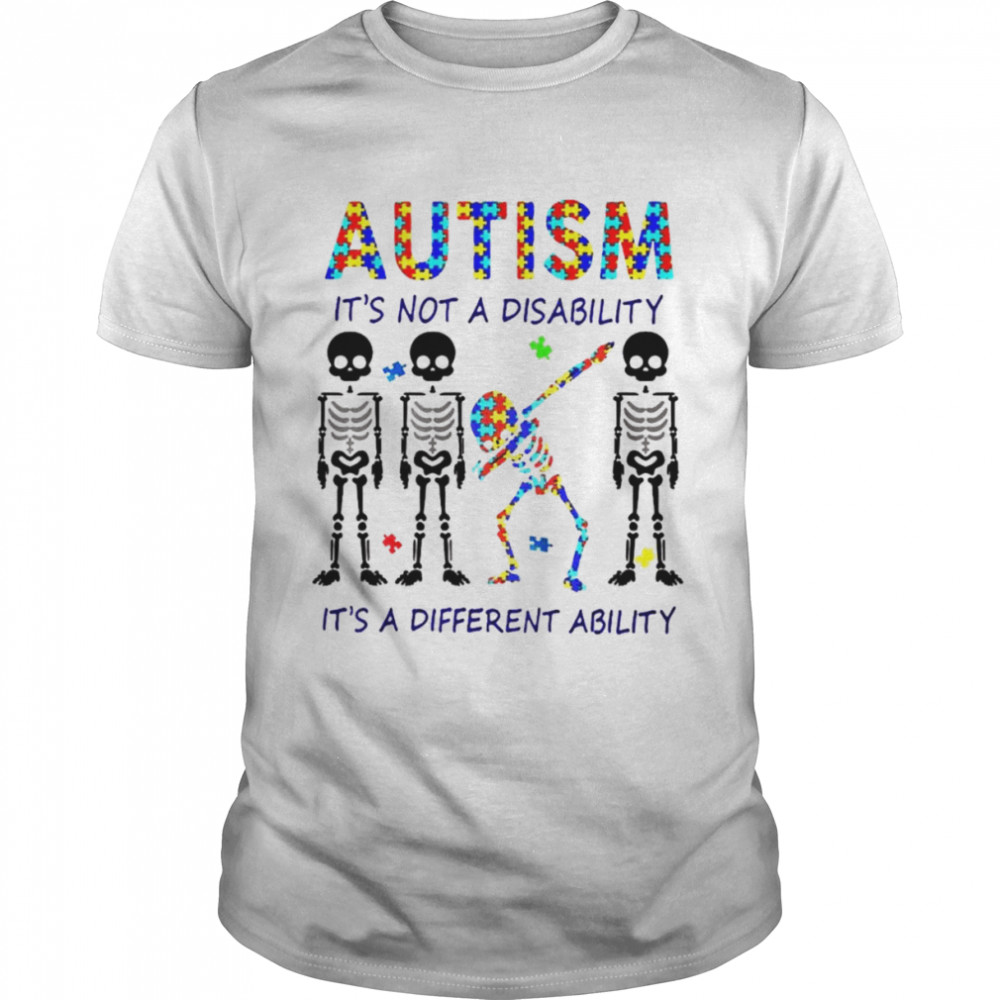 Skeleton autism it’s not a disability it’s a different ability shirt