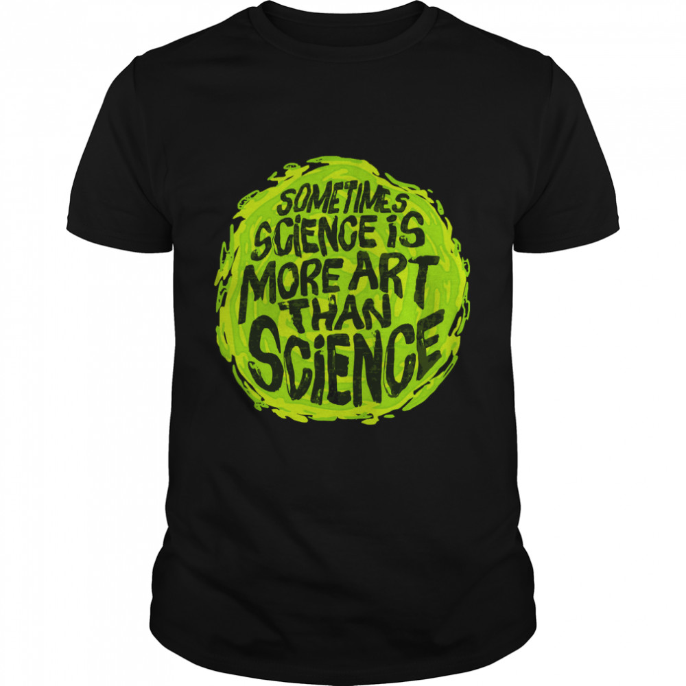 Sometimes Science Is More Art Than Science Rick Tshirt For Her Or Him Essential T-Shirt