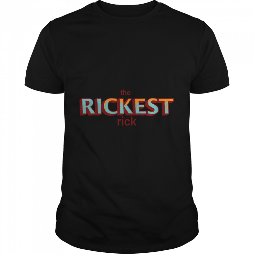 The Rickest Rick Classic T- Classic Men's T-shirt