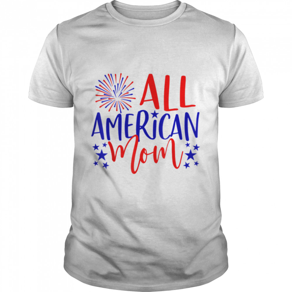 4th Of July Family Matching Shirts All American Mom T-Shirt B0B45NDB4W