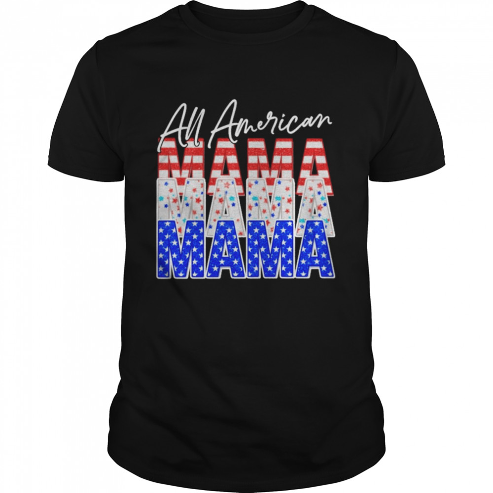 All American Mama Independence Day Shirt