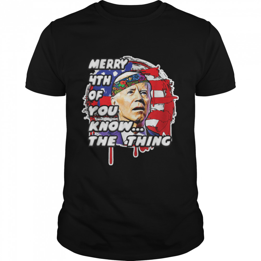Anti Biden Dazed Tee Mary 4Th Of You Know The Thing Shirt T-Shirt B0B453S5Hl