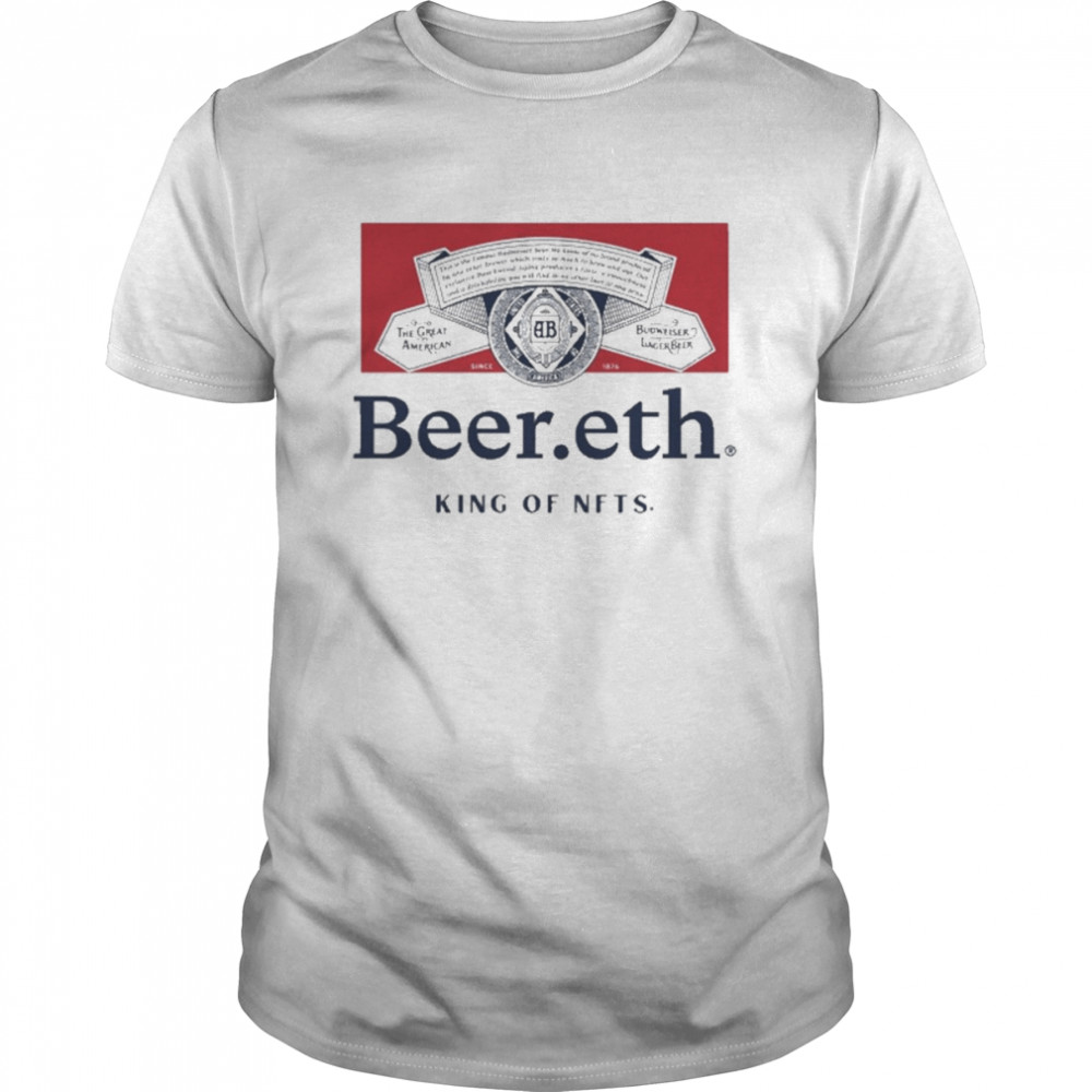 Budweiserusa Beer Eth King Of Nfts Shirt