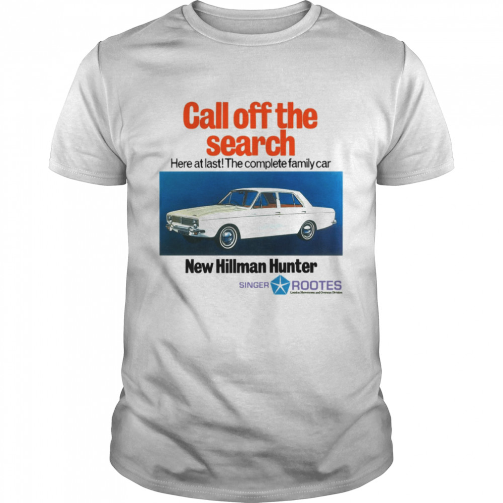 Call Off The Search New Hillman Hunter shirt